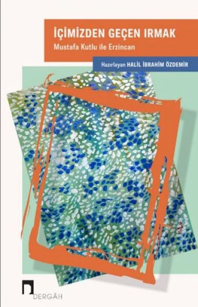 Icimizden Gecen Irmak - Mustafa Kutlu Ile Erzincan