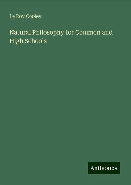 Natural Philosophy for Common and High Schools Natural Philosophy for Common and High Schools