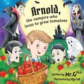 Arnold, The Vampire Who Loves To Grow Tomatoes Arnold, The Vampire Who Loves To Grow Tomatoes