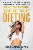 Read This When You're Done Dieting Read This When You're Done Dieting