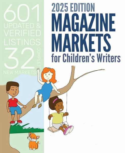 MAGAZINE MARKETS FOR CHILDREN'S WRITERS 2025 MAGAZINE MARKETS FOR CHILDREN'S WRITERS 2025