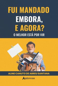 Cover Fui mandado embora, e agora? O melhor está por vir