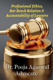 Professional Ethics, Bar Bench Relationship & Accountability of Lawyers Professional Ethics, Bar Bench Relationship & Accountability of Lawyers