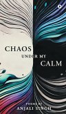 Chaos under my Calm Chaos under my Calm