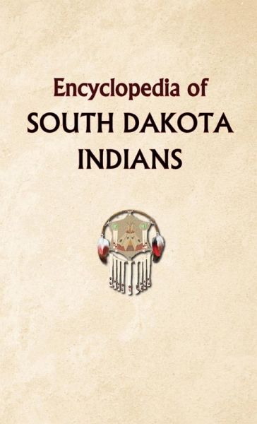 Encyclopedia of South Dakota Indians