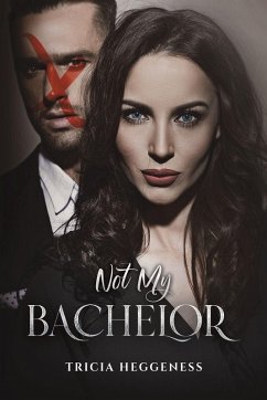 Not My Bachelor - Heggeness, Tricia