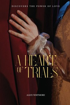 A Heart of Trials - Whitmore, Alice A Heart of Trials - Whitmore, Alice