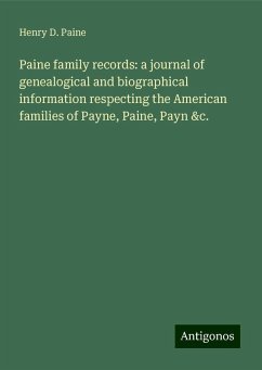 Paine family records: a journal of genealogical and biographical information respecting the American families of Payne, Paine, Payn &c. - Paine, Henry D.