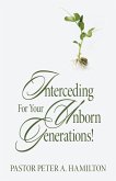 Interceding For Your Unborn Generations! Interceding For Your Unborn Generations!