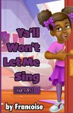 Ya'll Won't Let Me Sing Ya'll Won't Let Me Sing