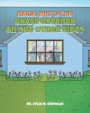 Mama, Why Is the Grass Greener on the Other Side? Mama, Why Is the Grass Greener on the Other Side?