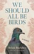 We Should All Be Birds - Bild 1