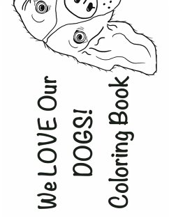 Cover We Love Our Dogs! Coloring Book