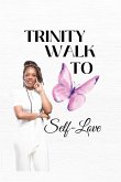 Trinity Walk To Self Love Trinity Walk To Self Love
