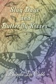 Slug Days and Butterfly Kisses