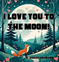 I Love You To The Moon - Hohmann, Ashley