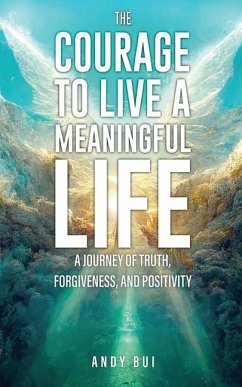 The Courage to Live a Meaningful Life - Bui, Andy