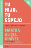 Tu Hijo, Tu Espejo / Your Child, Your Mirror Tu Hijo, Tu Espejo / Your Child, Your Mirror