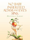NO BABY INHERITED ADAM AND EVE'S SINS.
