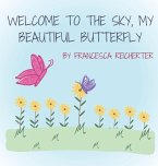 Welcome To The Sky, My Beautiful Butterfly