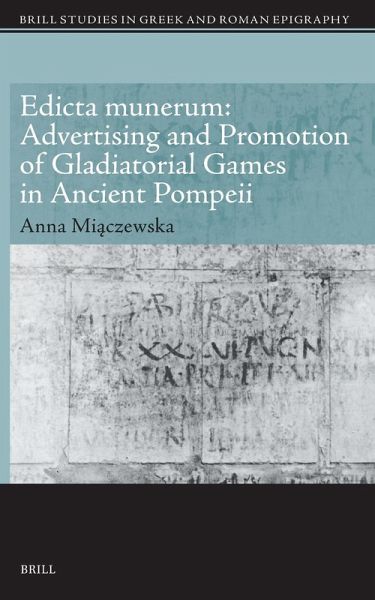 Edicta Munerum: Advertising and Promotion of Gladiatorial Games in Ancient Pompeii