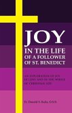 Joy in the Life of a Follower of St. Benedict Joy in the Life of a Follower of St. Benedict