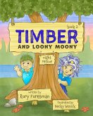 Timber and Loony Moony Timber and Loony Moony