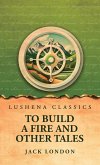 To Build a Fire and Other Tales To Build a Fire and Other Tales