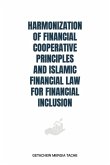 Harmonization of Financial Cooperative Principles and Islamic Financial Law for Financial Inclusion Harmonization of Financial Cooperative Principles and Islamic Financial Law for Financial Inclusion