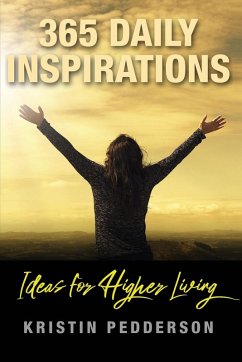 365 Daily Inspirations ~ Ideas For Higher Living - Pedderson, Kristin