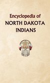 Encyclopedia of North Dakota Indians Encyclopedia of North Dakota Indians