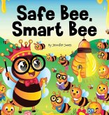 Safe Bee, Smart Bee Safe Bee, Smart Bee