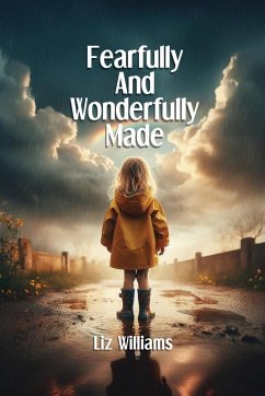 Fearfully and Wonderfully Made - Williams, Liz