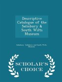 Descriptive Catalogue of the Salisbury & South Wilts Museum - Scholar's Choice Edition Descriptive Catalogue of the Salisbury & South Wilts Museum - Scholar's Choice Edition