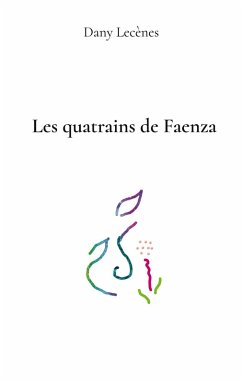 Les quatrains de Faenza - Lecènes, Dany Les quatrains de Faenza - Lecènes, Dany