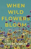 When Wildflowers Bloom When Wildflowers Bloom