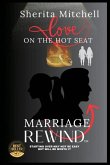 Love On the Hot Seat, Marriage Rewind Love On the Hot Seat, Marriage Rewind