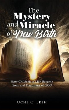 The Mystery and Miracle of New Birth - C. Ekeh, Uche