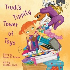 Trudi's Tippity Tower of Toys - Adams, Susan D