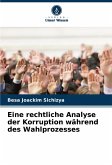 Eine rechtliche Analyse der Korruption während des Wahlprozesses Eine rechtliche Analyse der Korruption während des Wahlprozesses