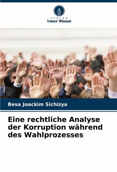 Eine rechtliche Analyse der Korruption während des Wahlprozesses - Sichizya, Besa Joackim