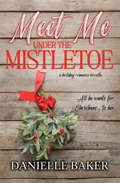 Meet Me Under the Mistletoe - Baker, Danielle