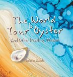 The World is Your Oyster The World is Your Oyster