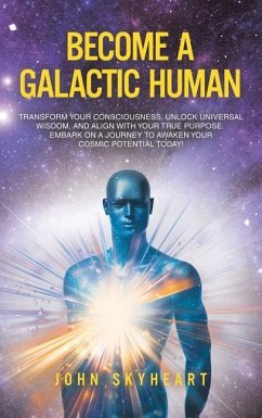 Become a Galactic Human - Skyheart, John