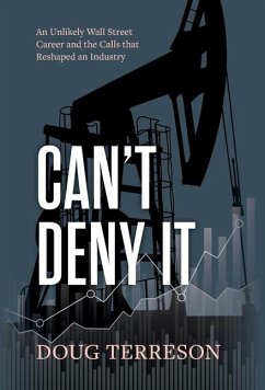 Cover Can't Deny It - An Unlikely Wall Street Career and the Calls that Reshaped the Energy Industry