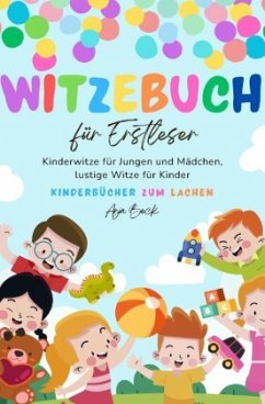 Witzebuch für Erstleser: Kinderwitze für Jungen und Mädchen, lustige Witze für Kinder, Kinderbücher zum Lachen - Beck , Anja