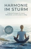 Harmonie im Sturm: Praktische Strategien für inneres Wohlbefinden und Achtsamkeit im Alltag