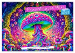 Psychedelische Pilze - Die bunte Welt der magischen Pilze (Wandkalender 2025 DIN A2 quer), CALVENDO Monatskalender