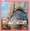 Let's Stitch Flowers by @fredi_boldt - Bild 1