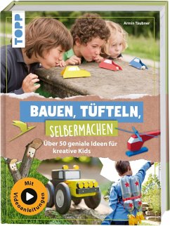 Bauen, Tüfteln, Selbermachen - Täubner, Armin